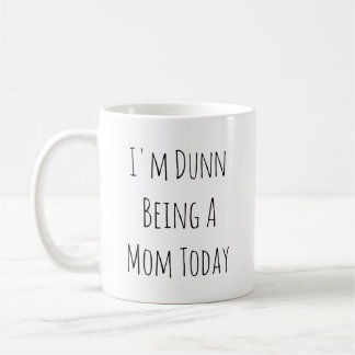Je suis Dunn étant une tasse de café de maman