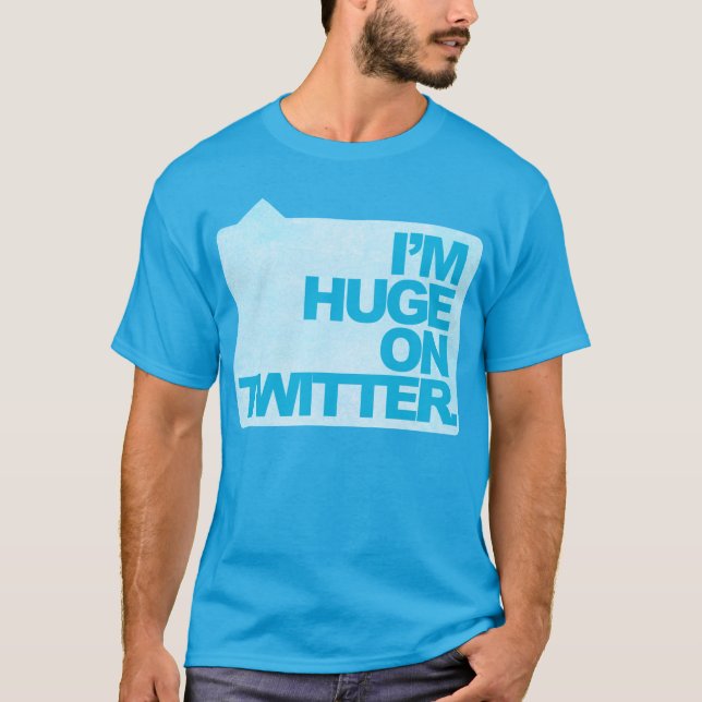 Je suis énorme sur Twitter T-Shirt (Devant)