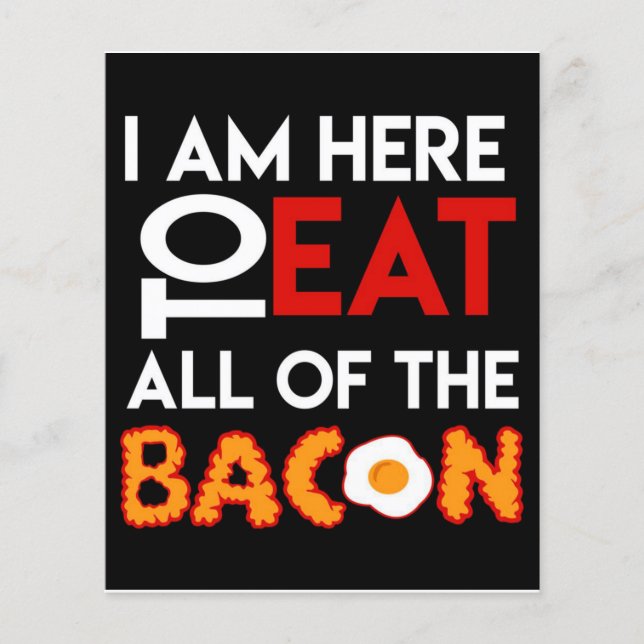 Je Suis Ici Pour Manger Tous Les Bacon (Devant)