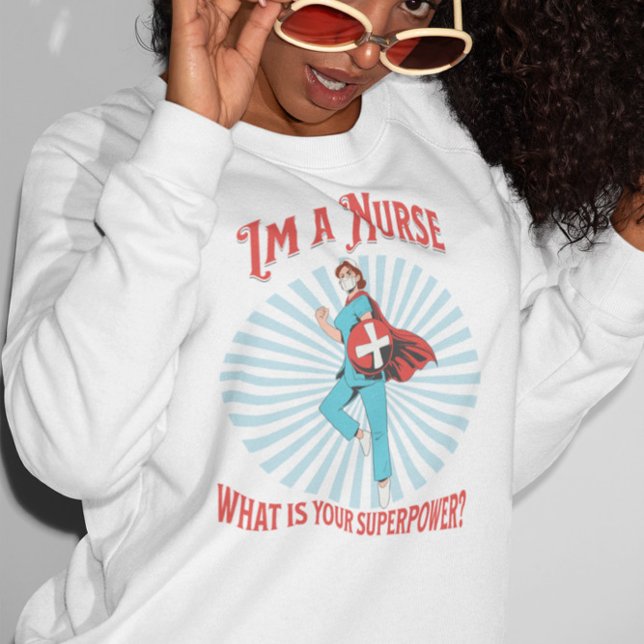Je suis infirmière Qu'est-ce que votre Sweatshirt  (Créateur téléchargé)