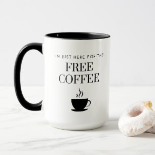 "Je suis juste ici pour le CAFÉ GRATUIT" 15 oz Mug