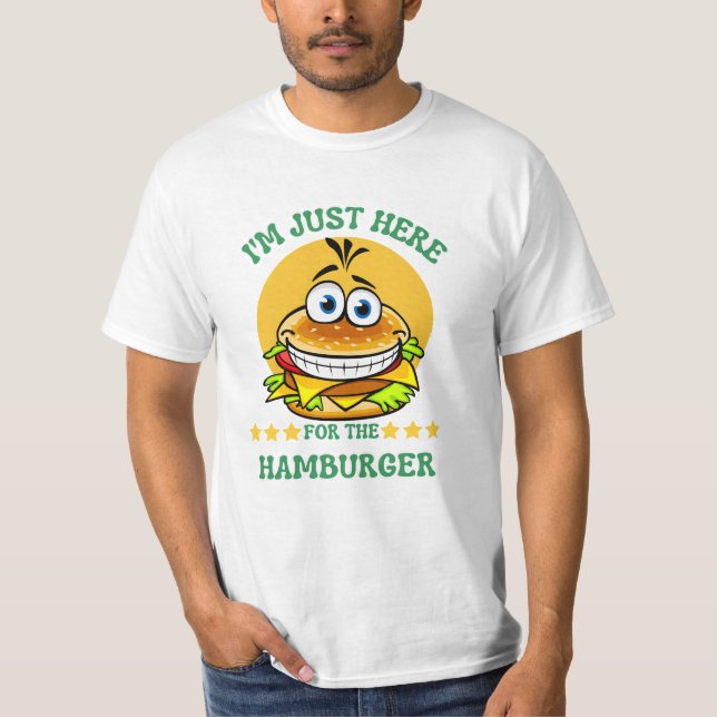 Je suis juste là pour le T-shirt Hamburger (Devant)