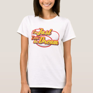 Je suis juste Livin le T-shirts rêveur !