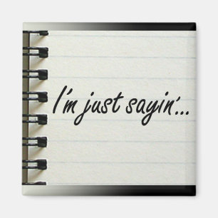 Je suis juste Sayin' Magnet