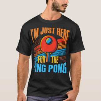 JE Suis Là Juste Pour Le Ping Pong - T-shirt drôle