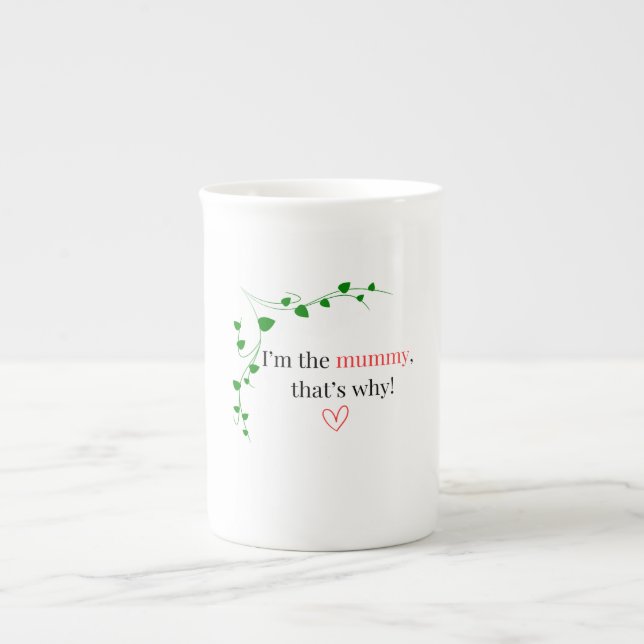 Je suis la momie, c'est pourquoi ! Chine Mug (Devant)