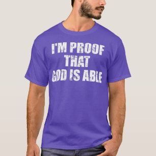 Je suis la preuve que dieu est capable de t-shirt