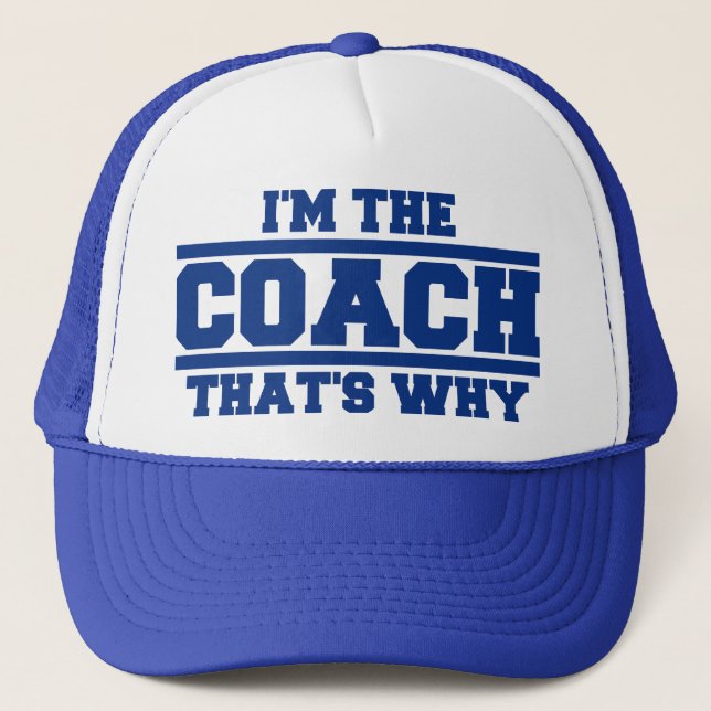 Je suis le COACH C'est pourquoi le Casquette (bleu (Devant)