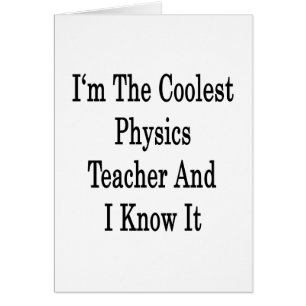 Je suis le professeur de physique le plus frais et