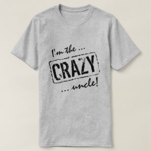 Je suis le T-shirt drôle de Crazy oncle pour lui