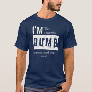 Je suis le T-shirt Dumb le plus intelligent