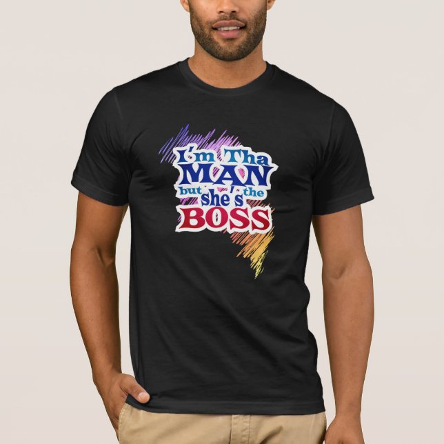 Je suis l'HOMME mais Elle est le BOSS T-Shirt (Devant)
