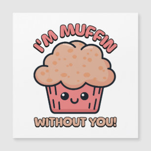 Je suis Muffin sans toi ! Mignon dessin animé de M