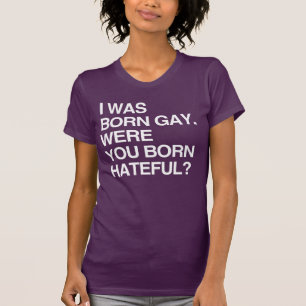 JE SUIS NÉ GAY. ÉTIEZ-VOUS BO T-Shirt