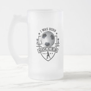 Je suis né pour jouer au football Tasse à bière en