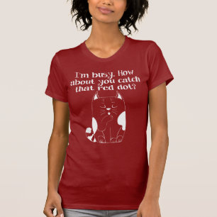 Je suis Occupé Tu attrapes Ce T-Shirt Red Dot