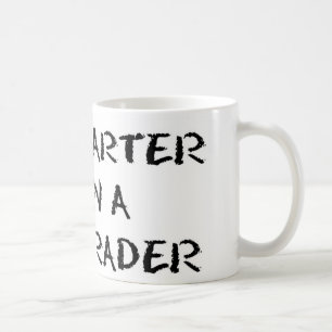 Je suis PLUS FUTÉ QUE la tasse de NIVELEUSE d'A