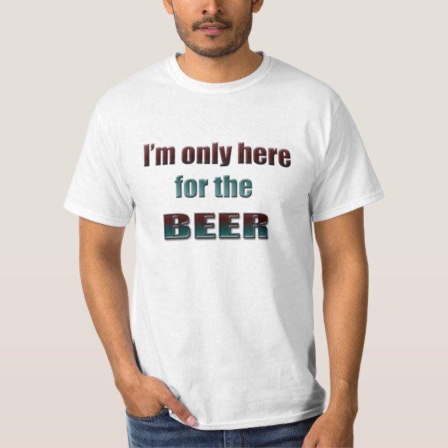 Je suis seulement ici pour la bière, T-shirt (Devant)