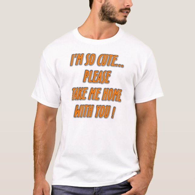 "Je suis si mignon…" T-shirt drôle d'énonciation (Devant)