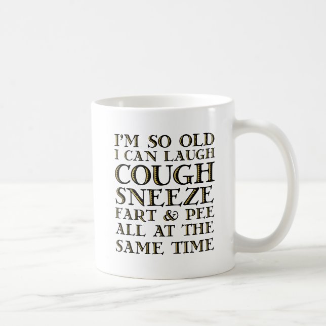 Je Suis Si Vieux Mug Drôle (Droite)