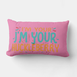 Je suis ton J'm Your Huckleberry" Coussin