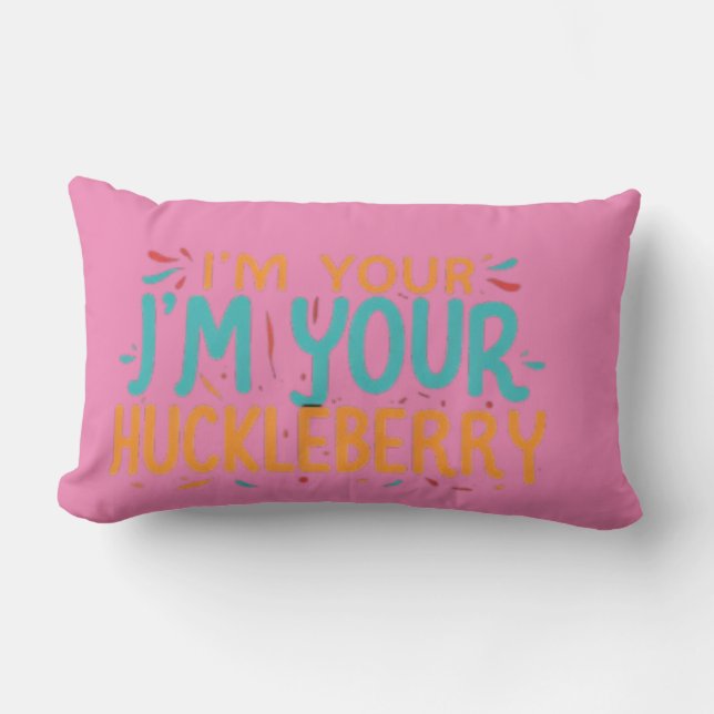Je suis ton J'm Your Huckleberry" Coussin (Recto)