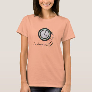 Je suis toujours en retard Tshirt