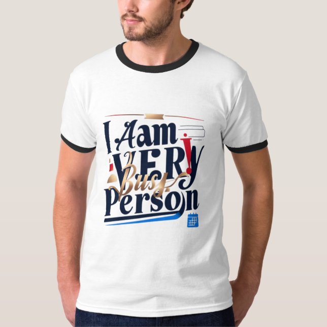 Je Suis Très Occupé Personne T-Shirt (Devant)