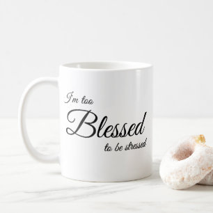 Je suis trop béni pour être tasse de Coffe