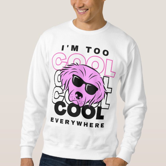 Je suis trop cool partout Sweatshirt (Devant)