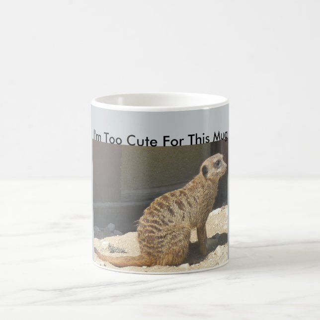 Je suis trop mignon pour cette Mug Meerkat (Centre)