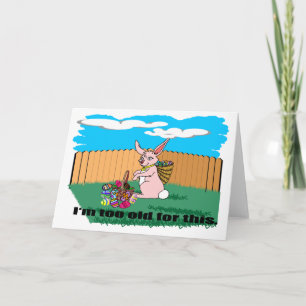 Je suis trop vieille carte de Pâques