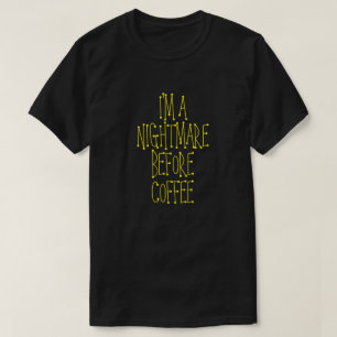 JE SUIS UN CAUCHEMAR AVANT LE T-shirt AU CAFÉ
