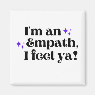 Je suis un Empath I Feel Ya Magnet