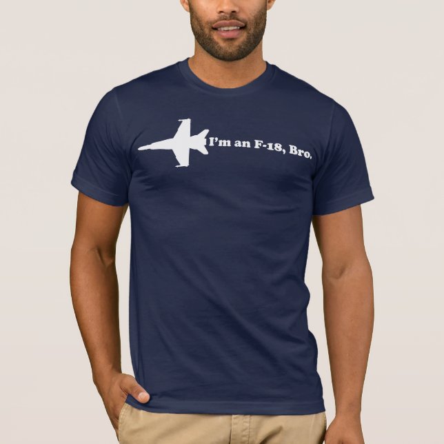 Je suis un F-18, T-shirt de Bro (Devant)