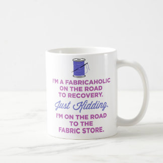 Je suis un Fabricaholic sur la route dans la tasse