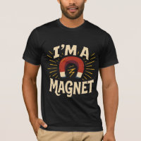 Je suis un t-shirt magnétique - Drôle Retro Impres