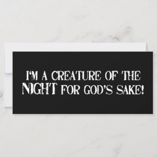 Je suis une Créature de la Nuit pour Dieu Sake! !