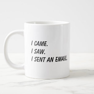 'Je suis venu. J'ai vu. J'ai envoyé un email.' Mug