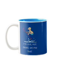 Je suis vieux pas mort, laissez-moi vivre la Mug