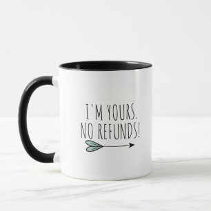Je suis votre Mug Pas de Remboursements
