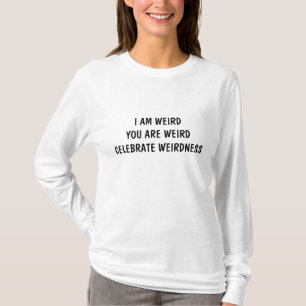 JE SUIS WEIRD U R WEIRD CÉLÉBRER WEIRNESS T-SHIRT