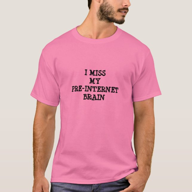 "Je T-shirt de Mlle My Pré-Internet Brain" (Devant)