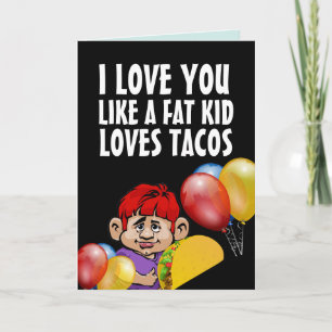 JE T'AIME COMME UN ENFANT GROS TACO CARTE D'ANNIVE