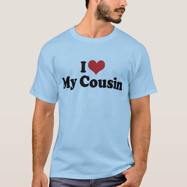 Je T'aime Mon Cousin T-Shirt (Devant)