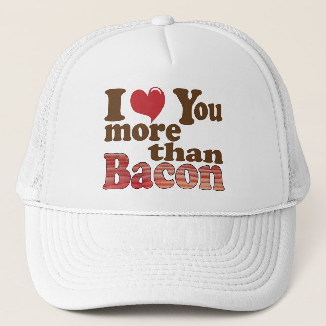 Je T'Aime Plus Que Casquette Bacon (Devant)