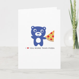 Je t'aime plus que la pizza- Carte d'amour 5x7"