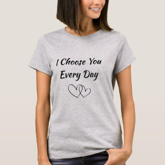 Je te choisis chaque jour T-Shirt pour femmes | Ro