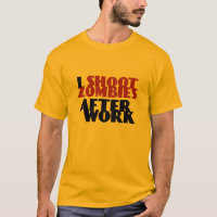 Je Tire Zombies Après Le Travail Drôle T-shirt