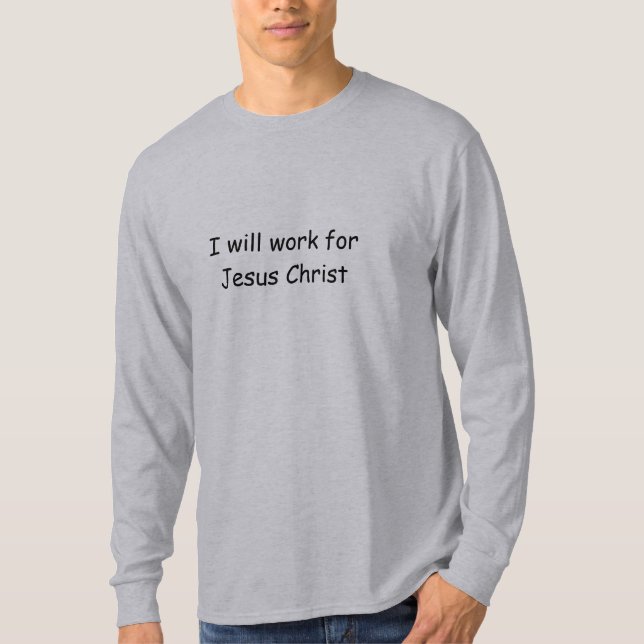 Je travaillerai pour le T-shirt de Jésus-Christ (Devant)
